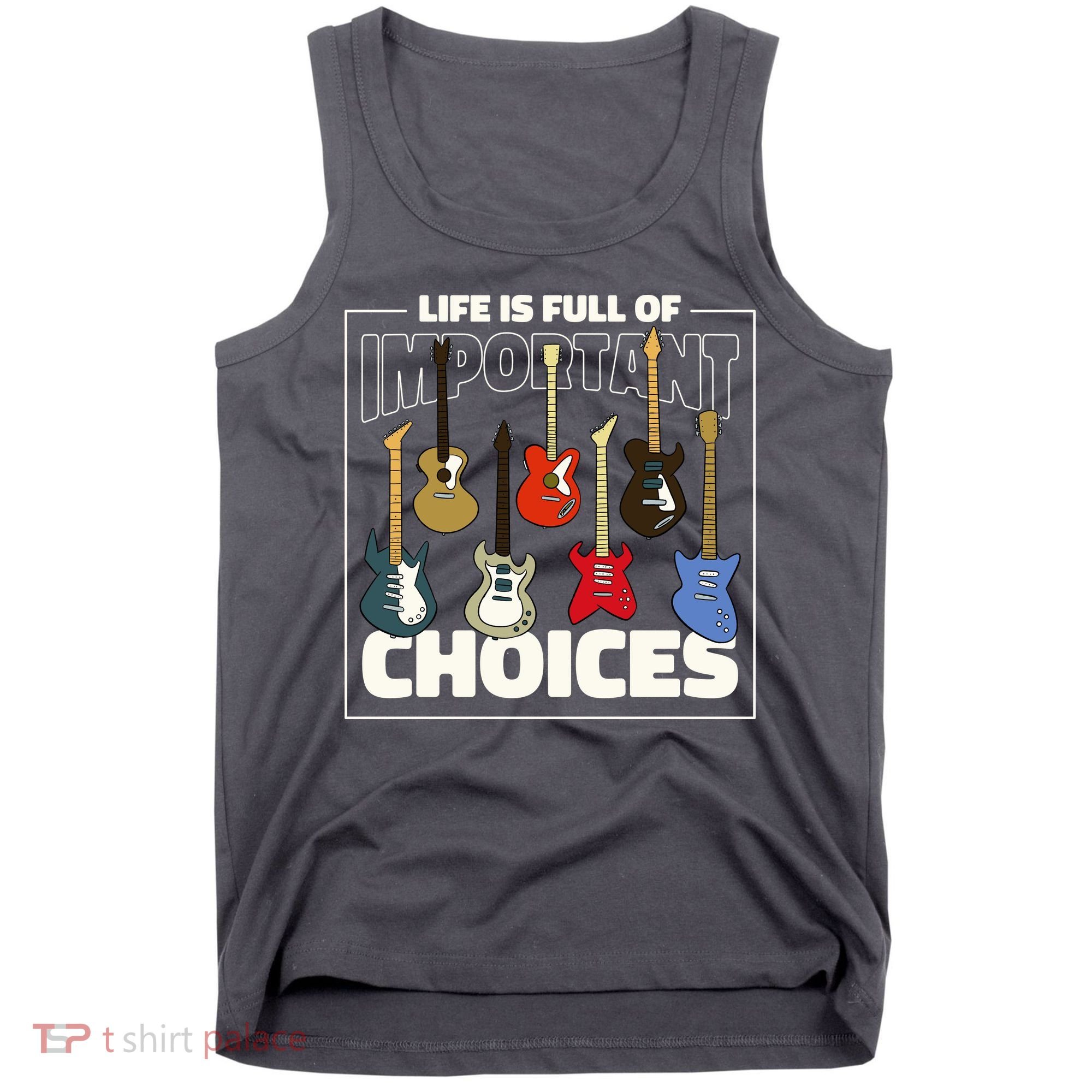 Guitar Nut Funny Life Is Full Of Important Choices Tank Top