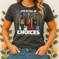 Guitar Nut Funny Life Is Full Of Important Choices Women's T-Shirt thumb 2