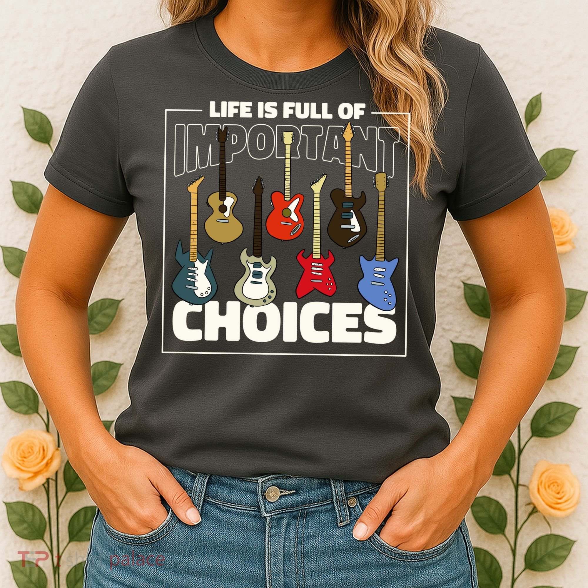 Guitar Nut Funny Life Is Full Of Important Choices Women's T-Shirt