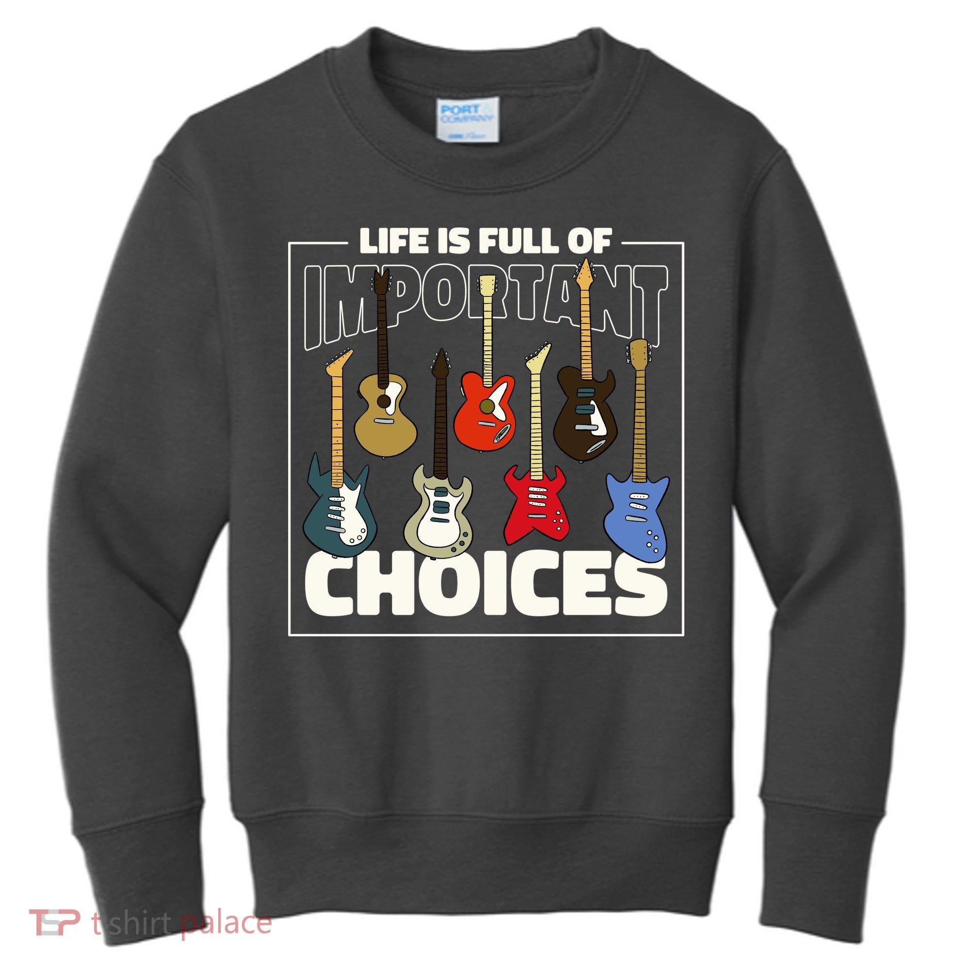 Guitar Nut Funny Life Is Full Of Important Choices Kids Sweatshirt
