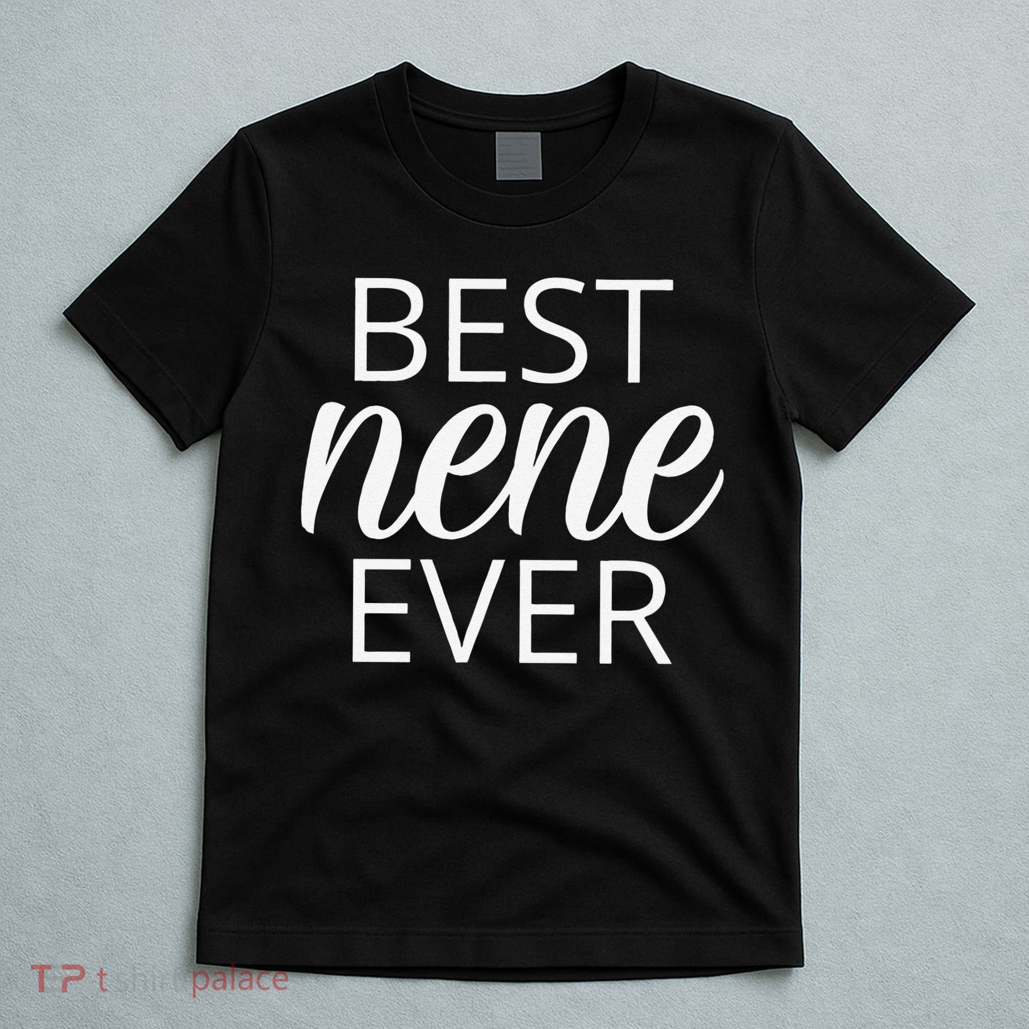 Grandma Nene Gift, Best Nene Ever T-Shirt