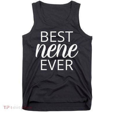 Grandma Nene Gift, Best Nene Ever Tank Top