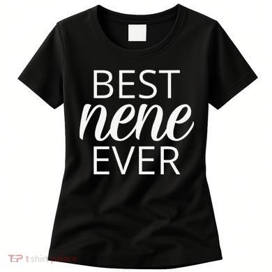 Grandma Nene Gift, Best Nene Ever Women's T-Shirt