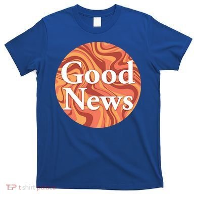 Good News T-Shirt