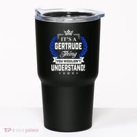 Gertrude Name Its' A Gertrude Thing You Wouldn't Understand Tumbler thumb 0
