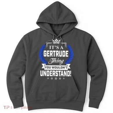 Gertrude Name Its' A Gertrude Thing You Wouldn't Understand Hoodie
