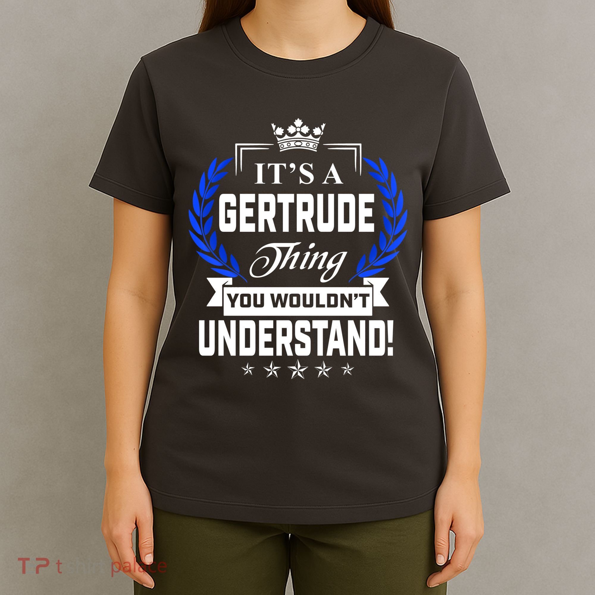 Gertrude Name Its' A Gertrude Thing You Wouldn't Understand T-Shirt