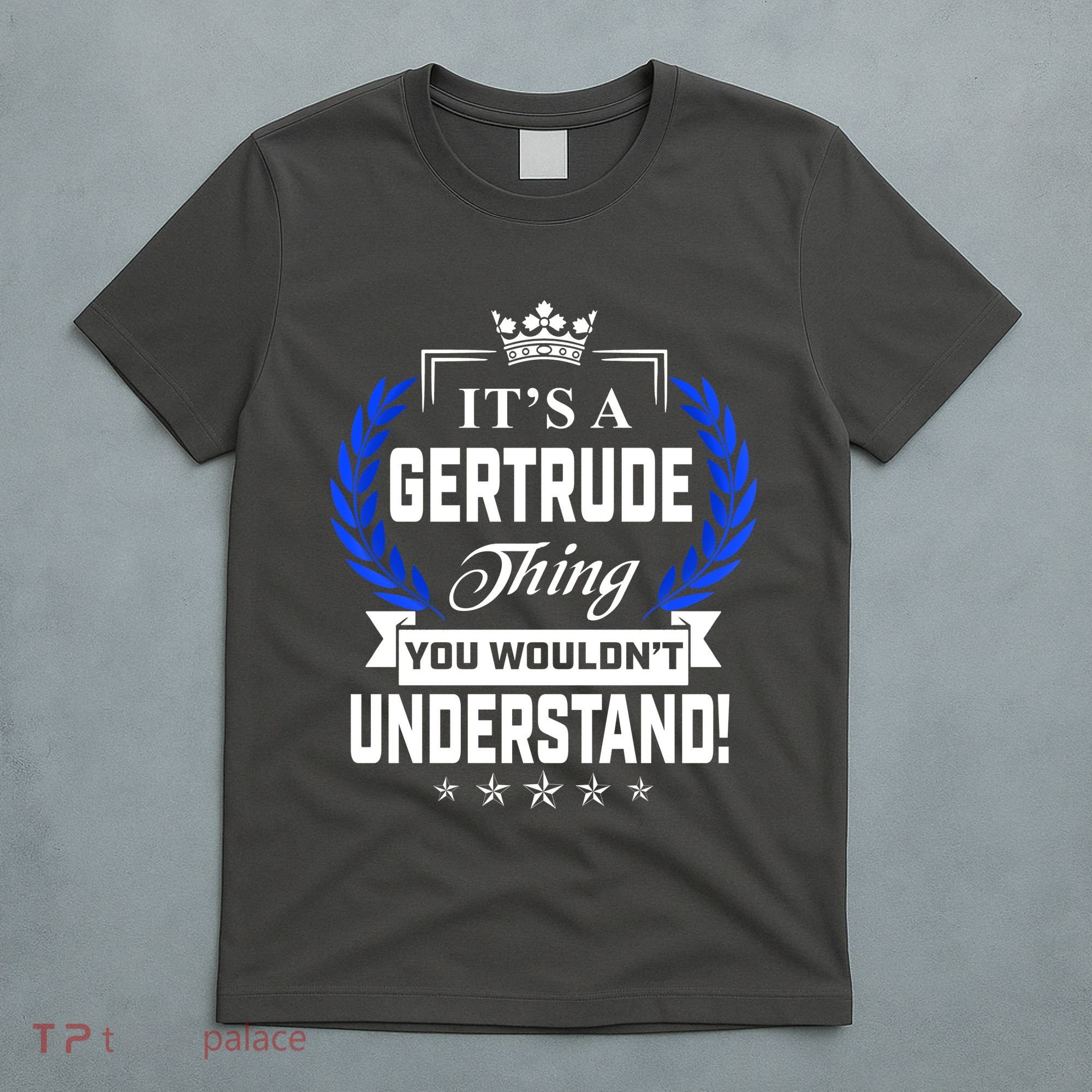 Gertrude Name Its' A Gertrude Thing You Wouldn't Understand T-Shirt