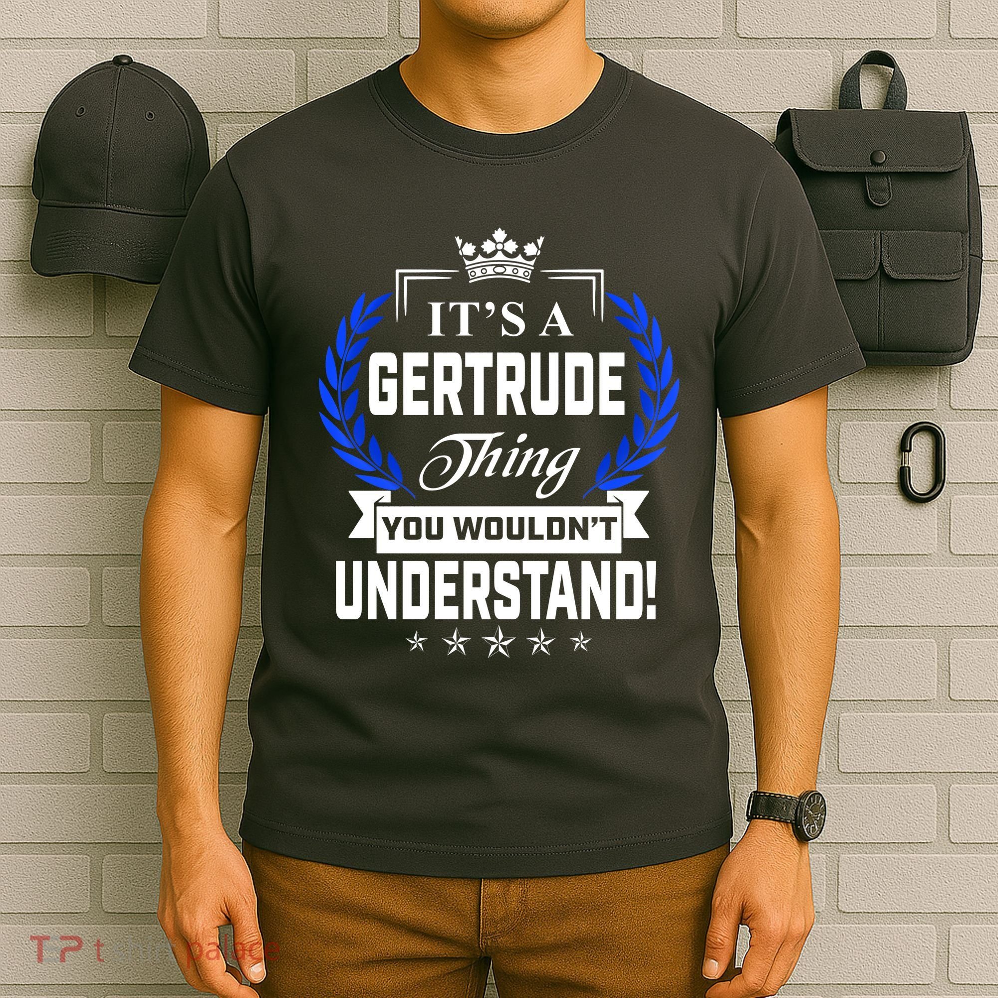 Gertrude Name Its' A Gertrude Thing You Wouldn't Understand T-Shirt