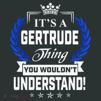 Gertrude Name Its' A Gertrude Thing You Wouldn't Understand T-Shirt thumb 7