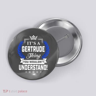 Gertrude Name Its' A Gertrude Thing You Wouldn't Understand Button