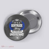 Gertrude Name Its' A Gertrude Thing You Wouldn't Understand Button thumb 0