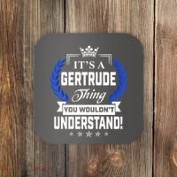 Gertrude Name Its' A Gertrude Thing You Wouldn't Understand Coaster thumb 0