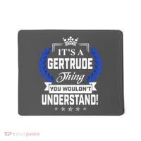 Gertrude Name Its' A Gertrude Thing You Wouldn't Understand Mousepad thumb 0