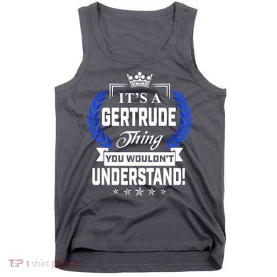 Gertrude Name Its' A Gertrude Thing You Wouldn't Understand Tank Top
