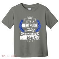 Gertrude Name Its' A Gertrude Thing You Wouldn't Understand Toddler T-Shirt thumb 0