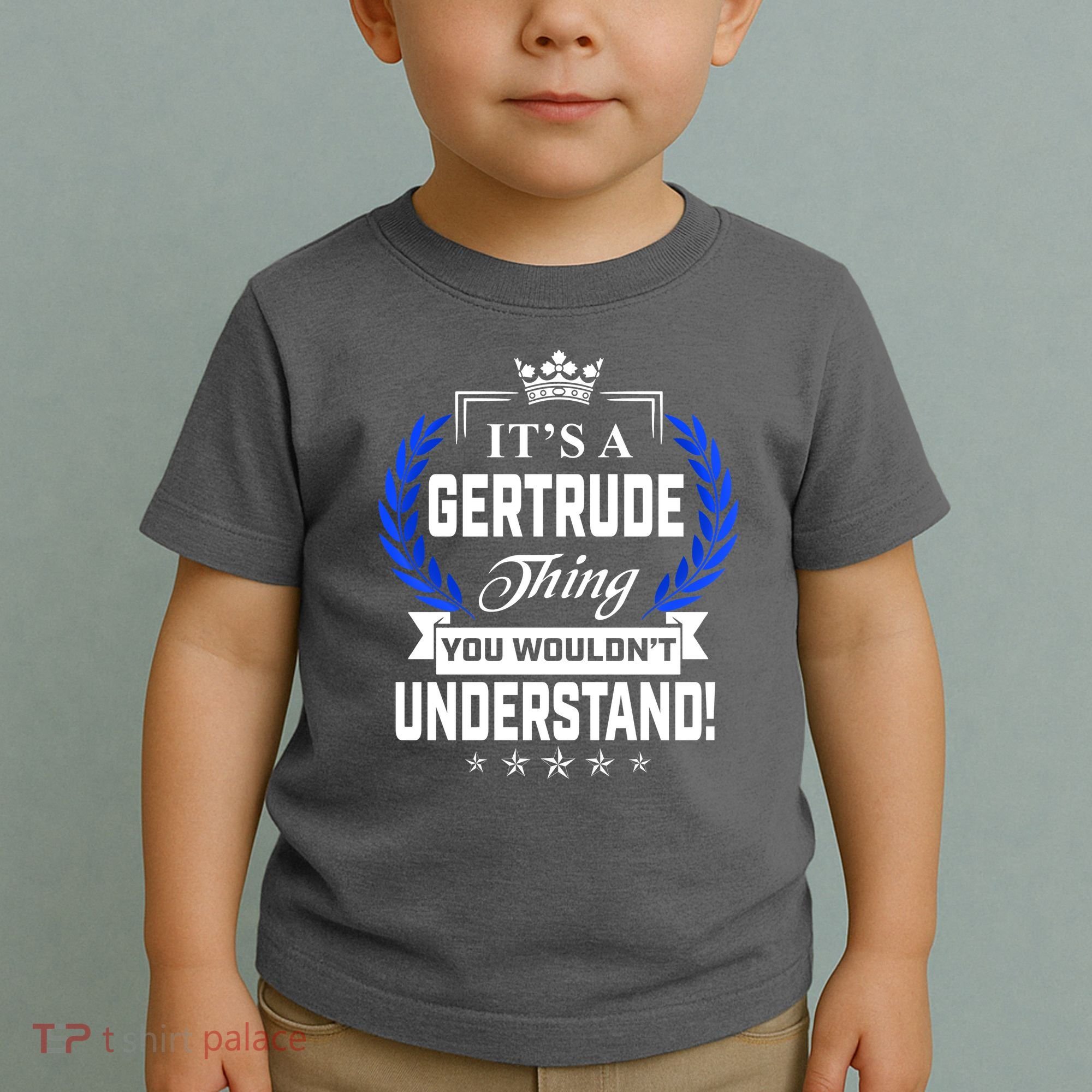 Gertrude Name Its' A Gertrude Thing You Wouldn't Understand Toddler T-Shirt