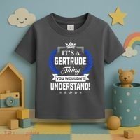 Gertrude Name Its' A Gertrude Thing You Wouldn't Understand Toddler T-Shirt thumb 3
