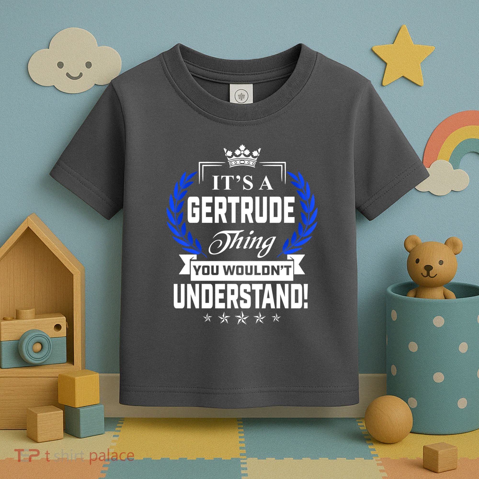 Gertrude Name Its' A Gertrude Thing You Wouldn't Understand Toddler T-Shirt