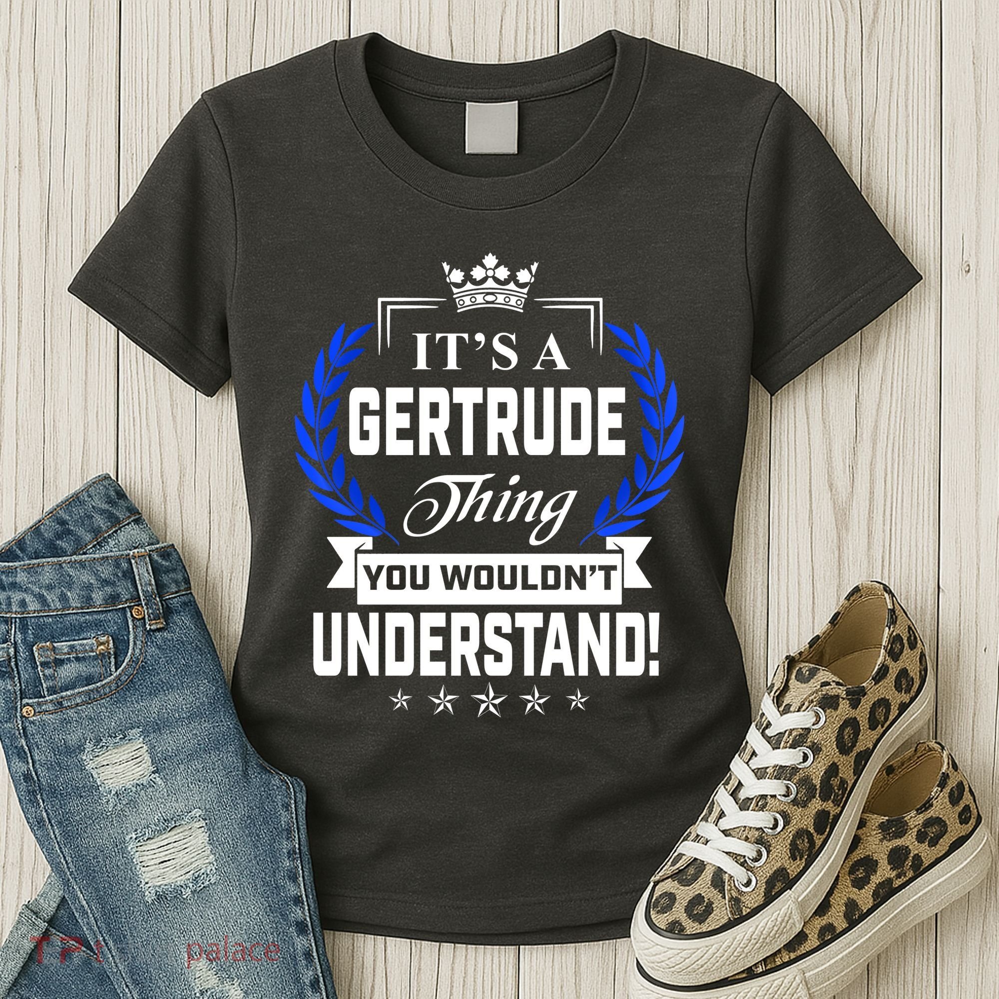 Gertrude Name Its' A Gertrude Thing You Wouldn't Understand Women's T-Shirt
