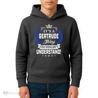 Gertrude Name Its' A Gertrude Thing You Wouldn't Understand Kids Hoodie thumb 4