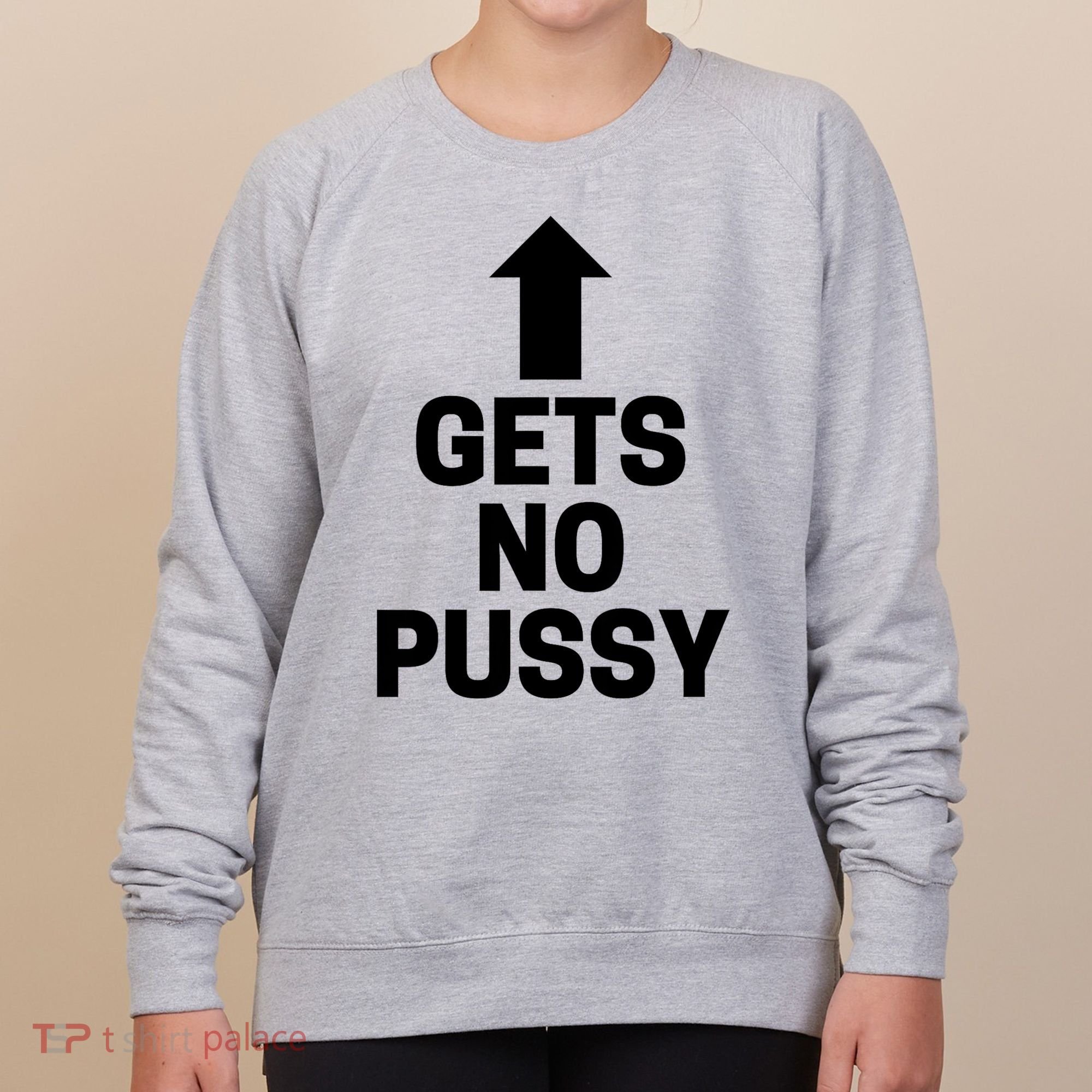 Gets No Pussy Funny Gift Adult Humor Women's Sweatshirt