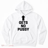 Gets No Pussy Funny Gift Adult Humor Hoodie thumb 0