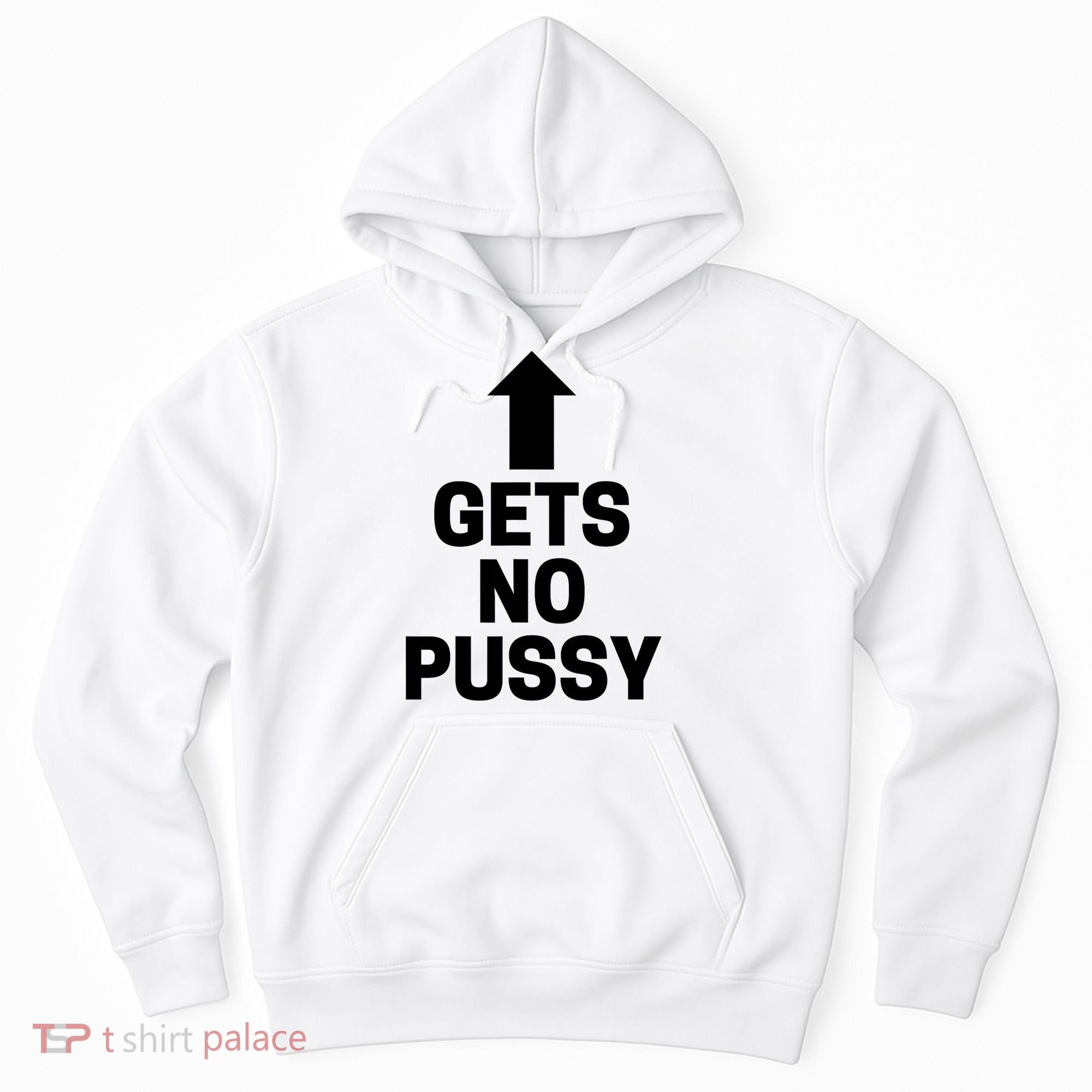 Gets No Pussy Funny Gift Adult Humor Hoodie
