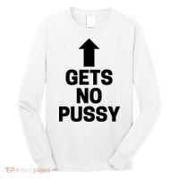 Gets No Pussy Funny Gift Adult Humor Long Sleeve Shirt thumb 0