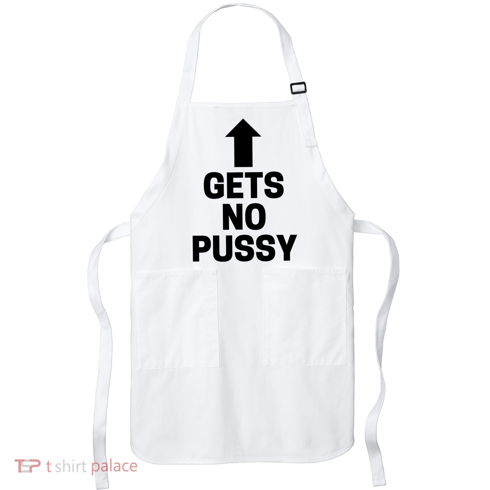 Gets No Pussy Funny Gift Adult Humor Apron
