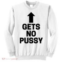Gets No Pussy Funny Gift Adult Humor Sweatshirt thumb 0