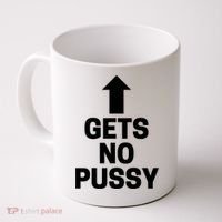 Gets No Pussy Funny Gift Adult Humor Coffee Mug thumb 0