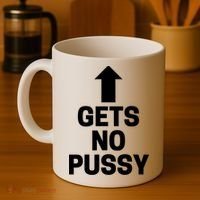 Gets No Pussy Funny Gift Adult Humor Coffee Mug thumb 4