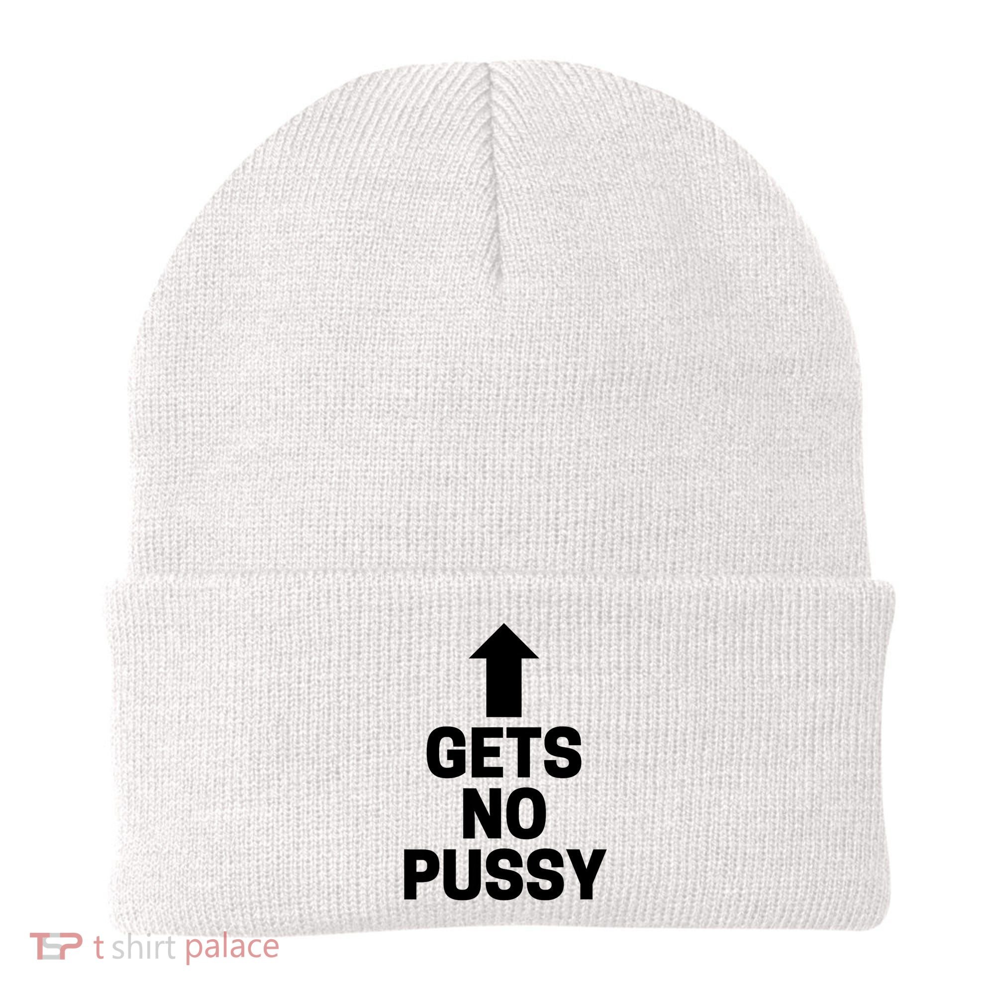 Gets No Pussy Funny Gift Adult Humor Beanie