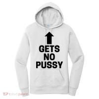 Gets No Pussy Funny Gift Adult Humor Women's Hoodie thumb 0