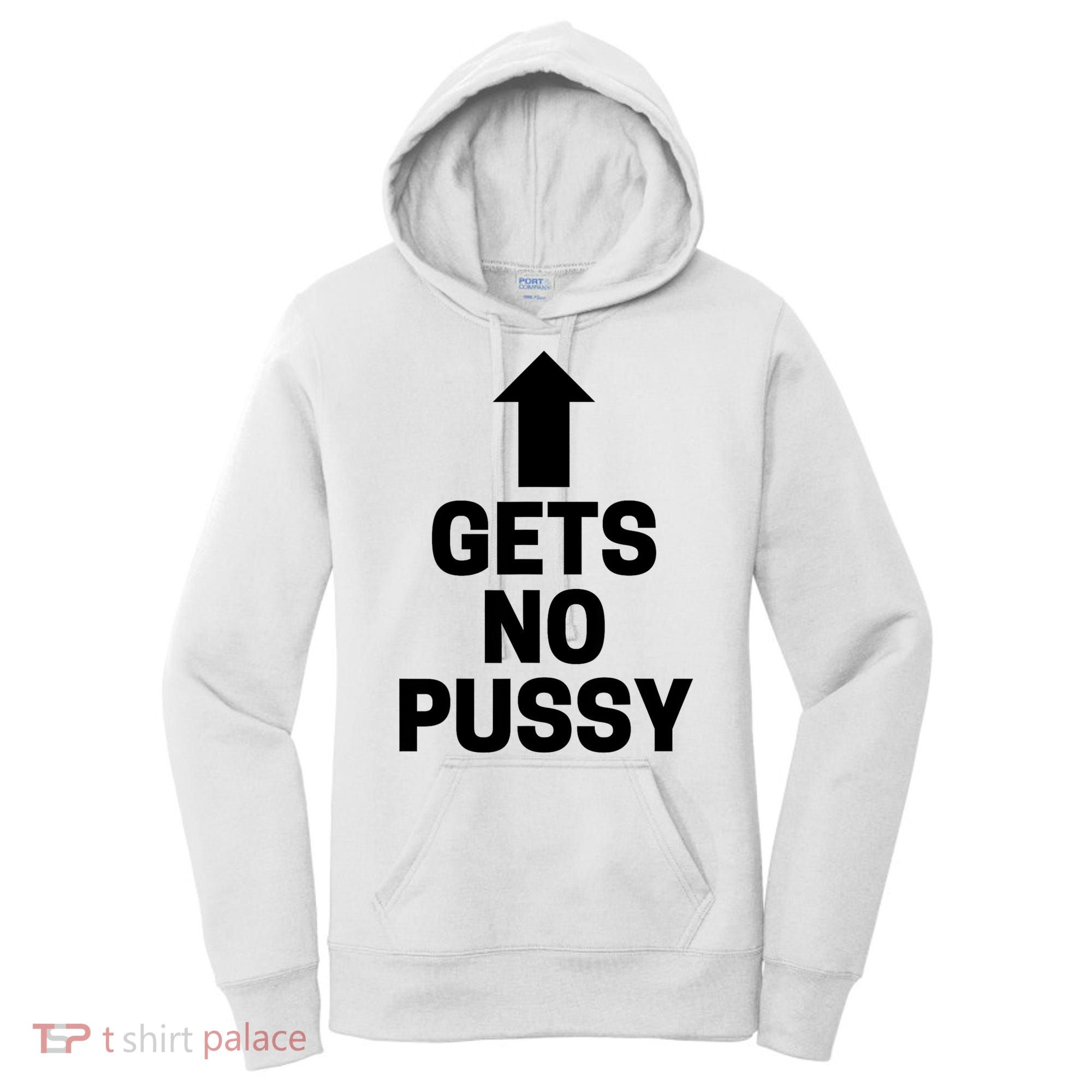 Gets No Pussy Funny Gift Adult Humor Women's Hoodie