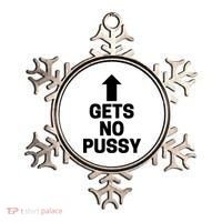 Gets No Pussy Funny Gift Adult Humor Ornament thumb 0