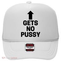 Gets No Pussy Funny Gift Adult Humor Hat thumb 0