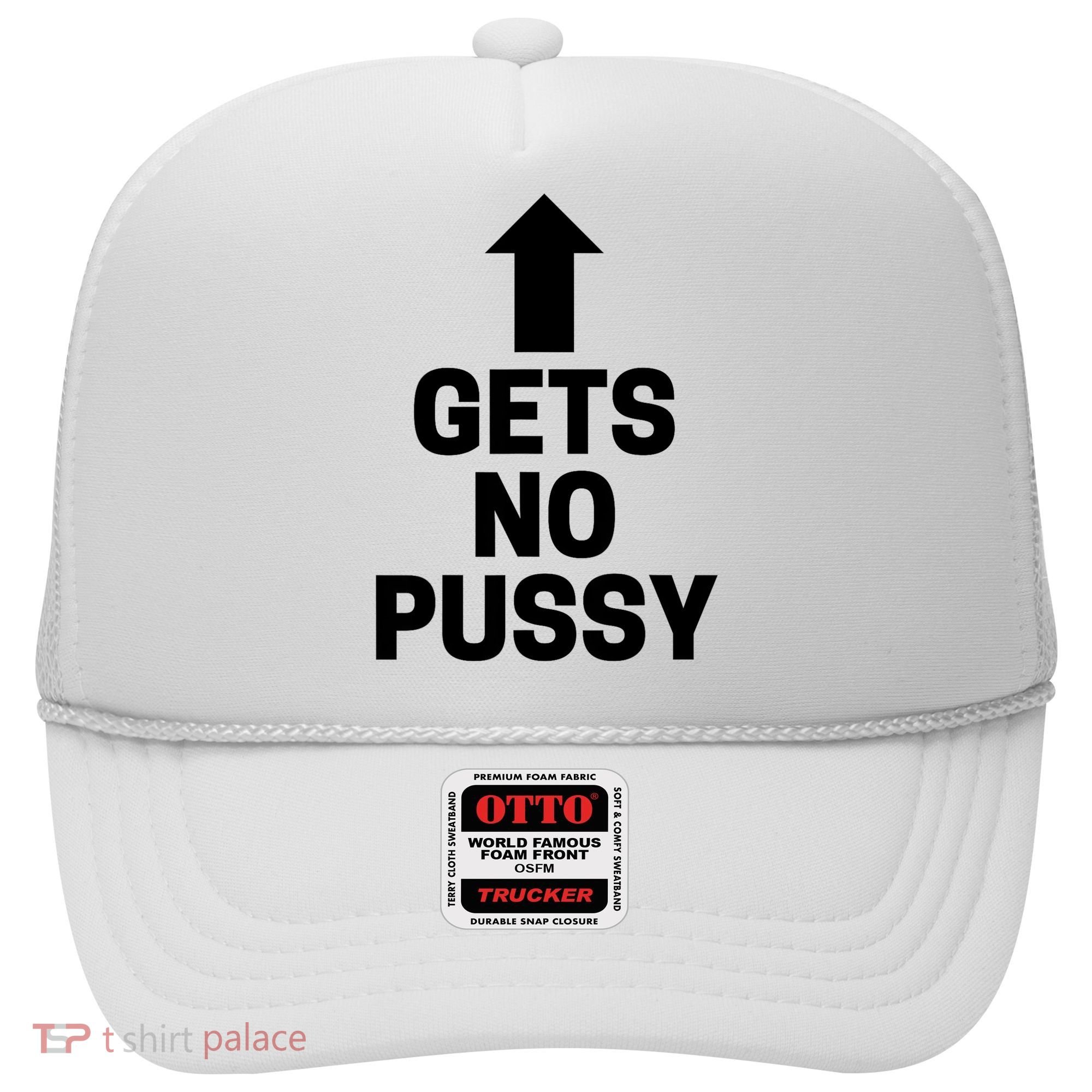 Gets No Pussy Funny Gift Adult Humor Hat