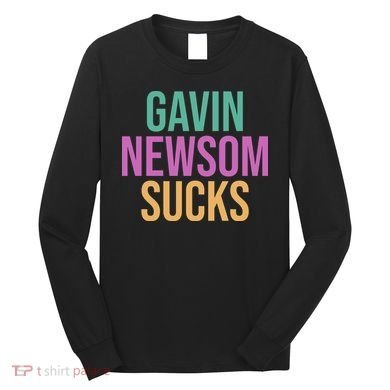 Gavin Newsom Sucks Long Sleeve Shirt