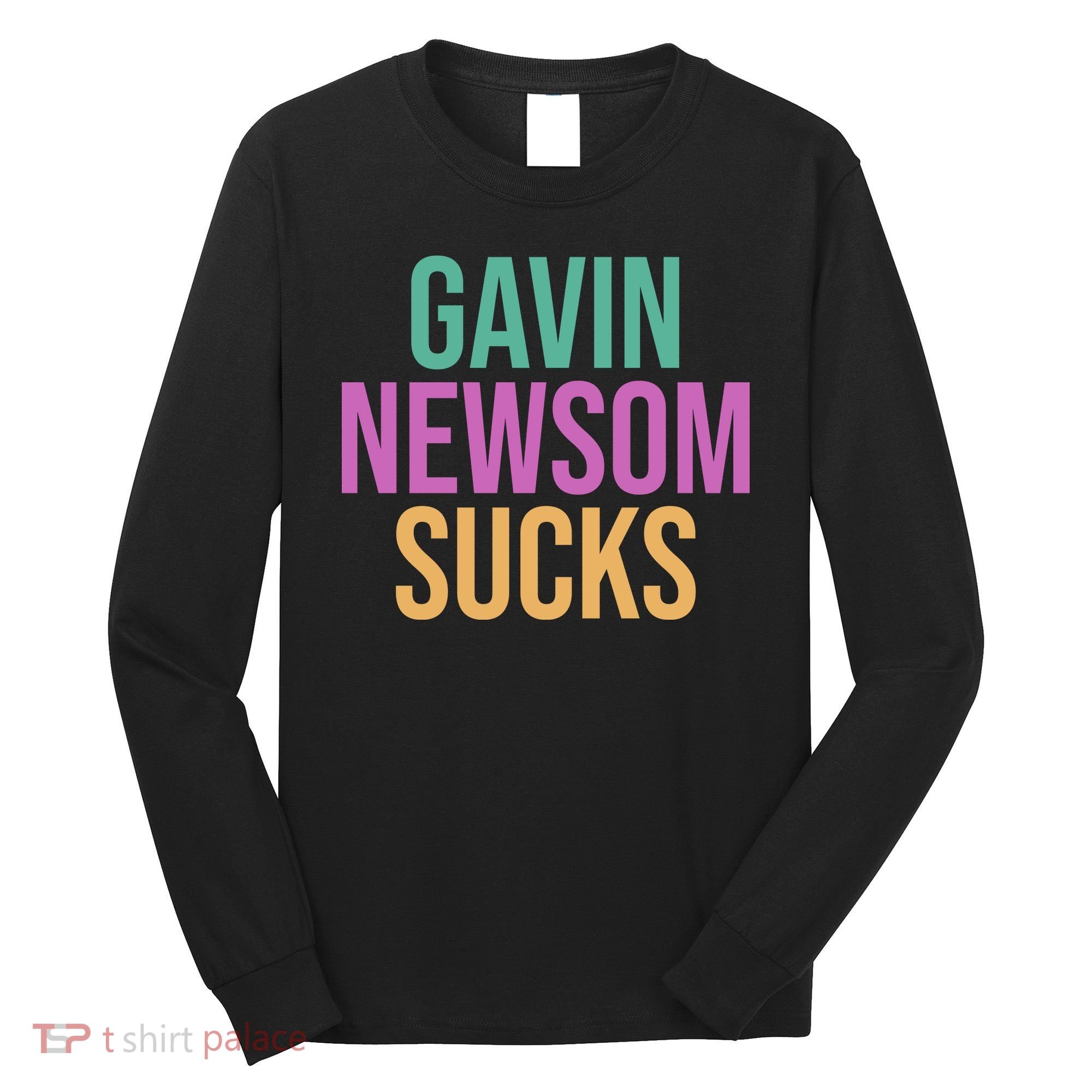 Gavin Newsom Sucks Long Sleeve Shirt
