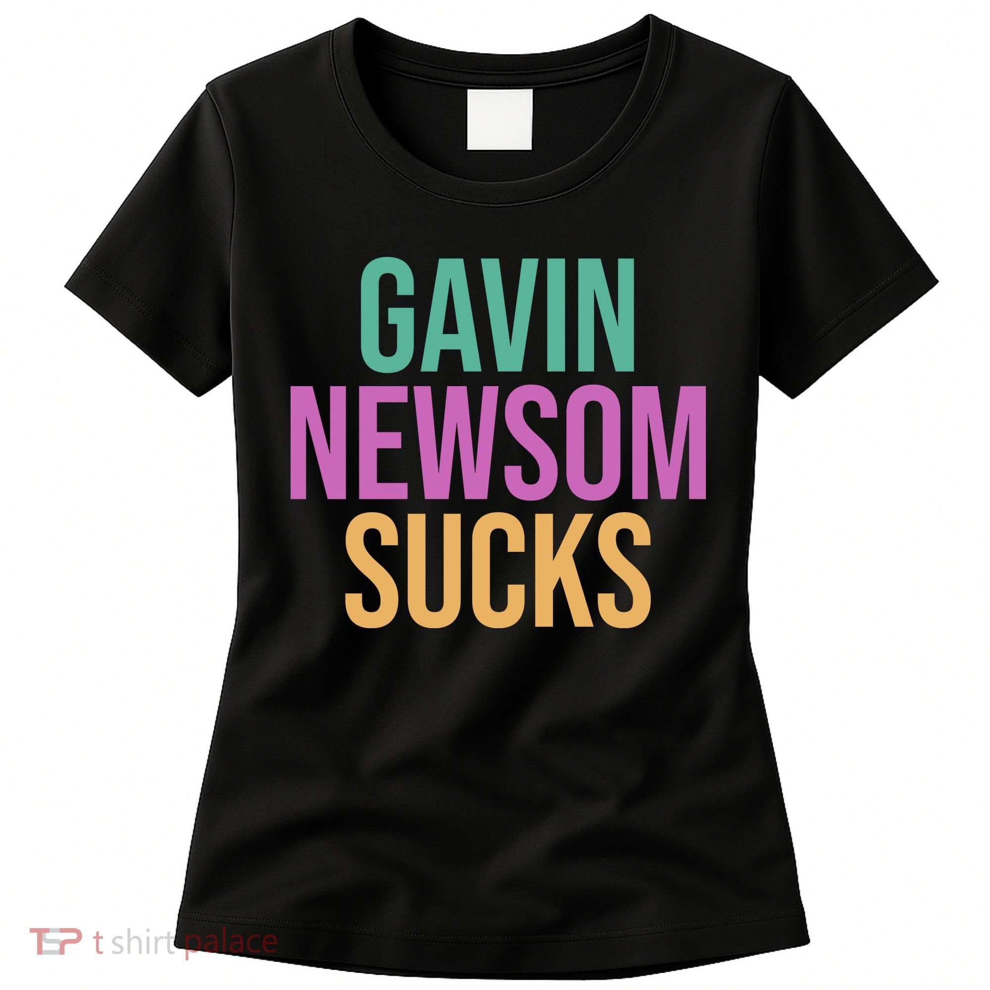 Gavin Newsom Sucks Women's T-Shirt
