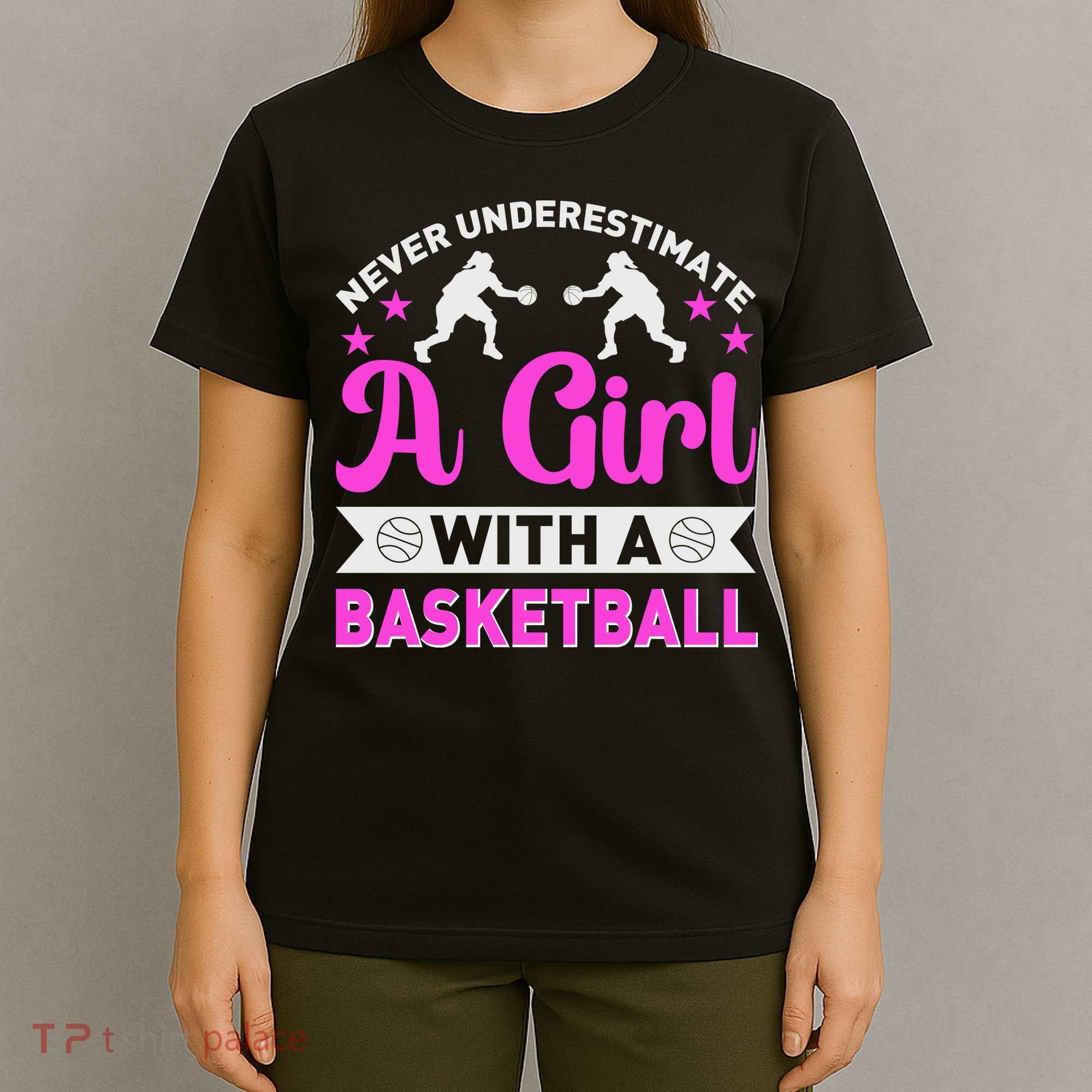 Girls Never Underestimate A Girl Who Plays Basketball Bball T-Shirt