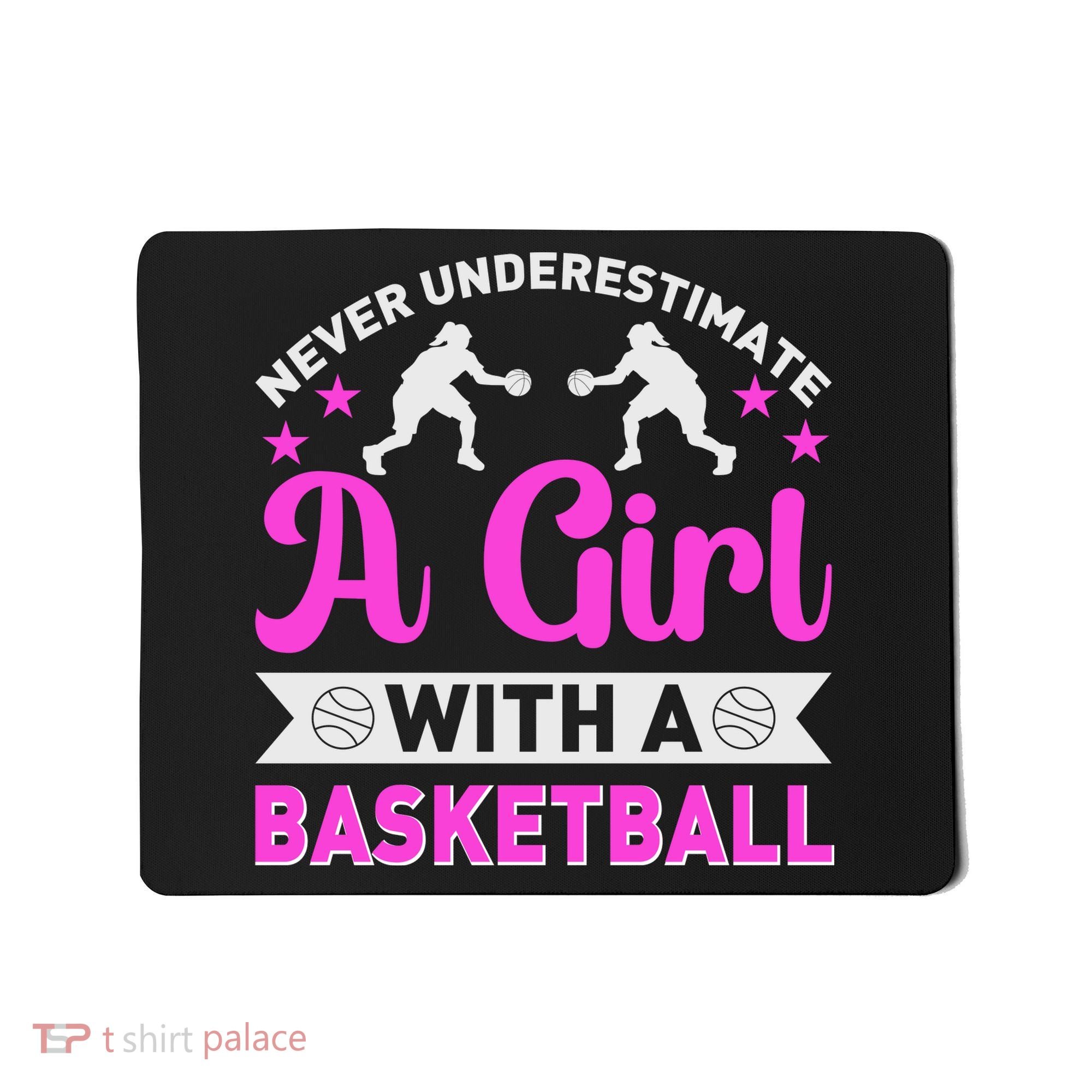 Girls Never Underestimate A Girl Who Plays Basketball Bball Mousepad