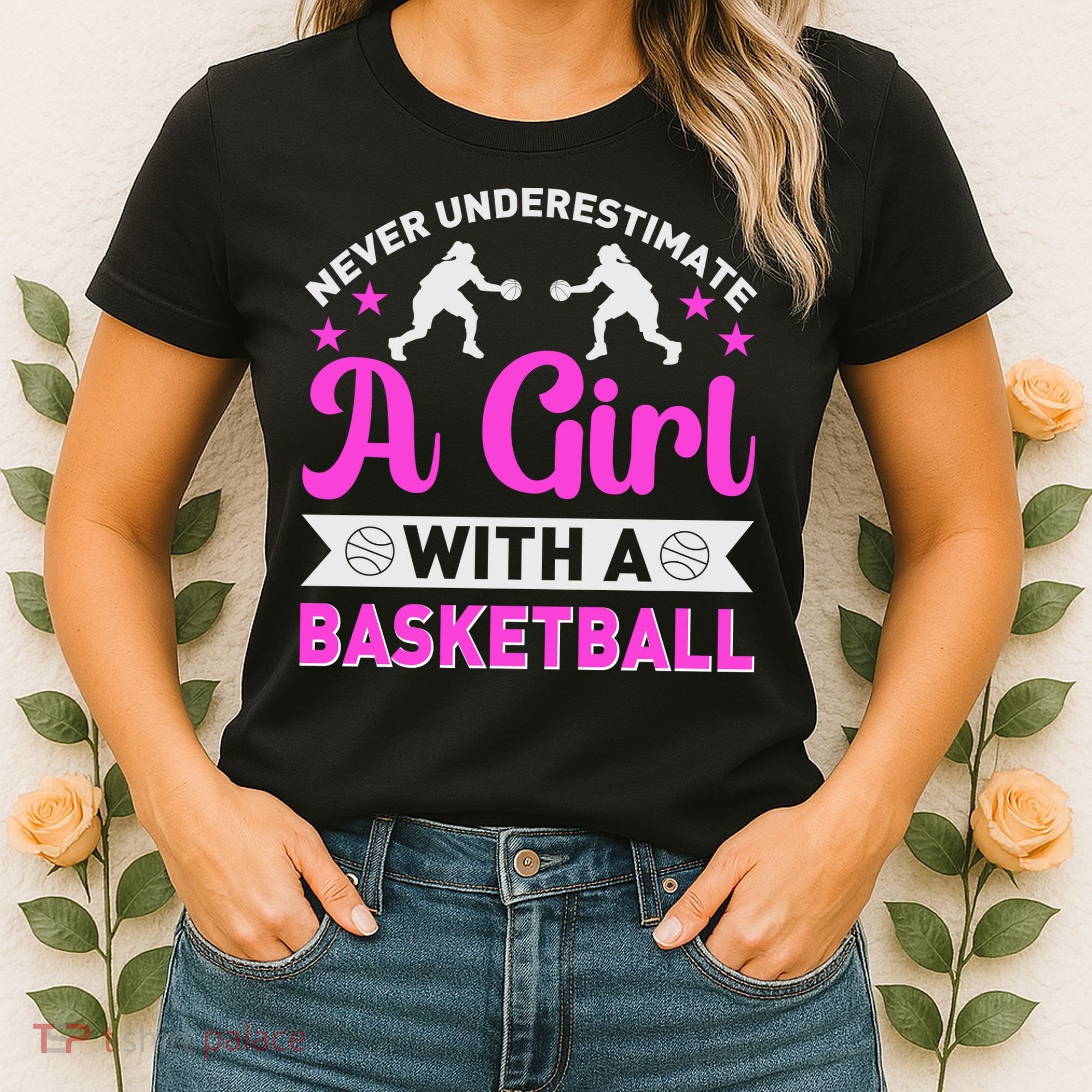 Girls Never Underestimate A Girl Who Plays Basketball Bball Women's T-Shirt