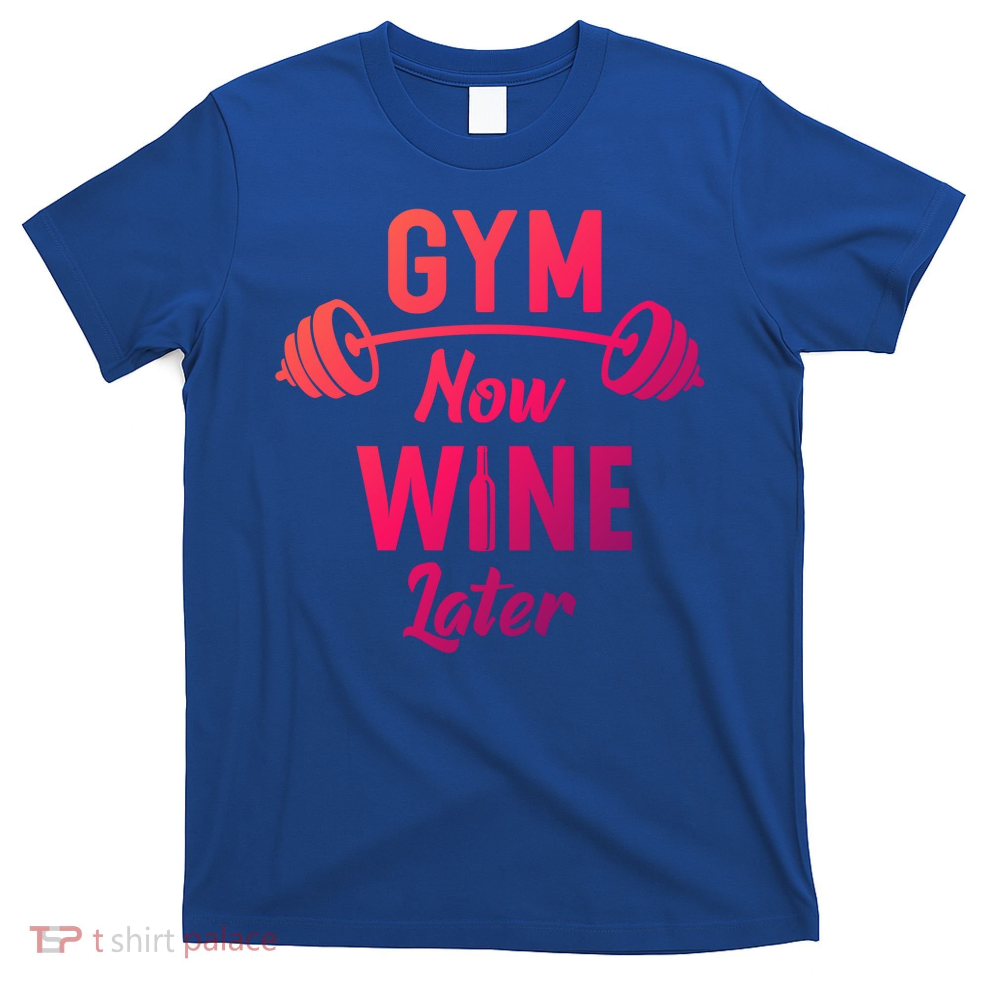 Gym Now Wine Later Funny Workout Weightlifting Barbell Cool Gift T-Shirt