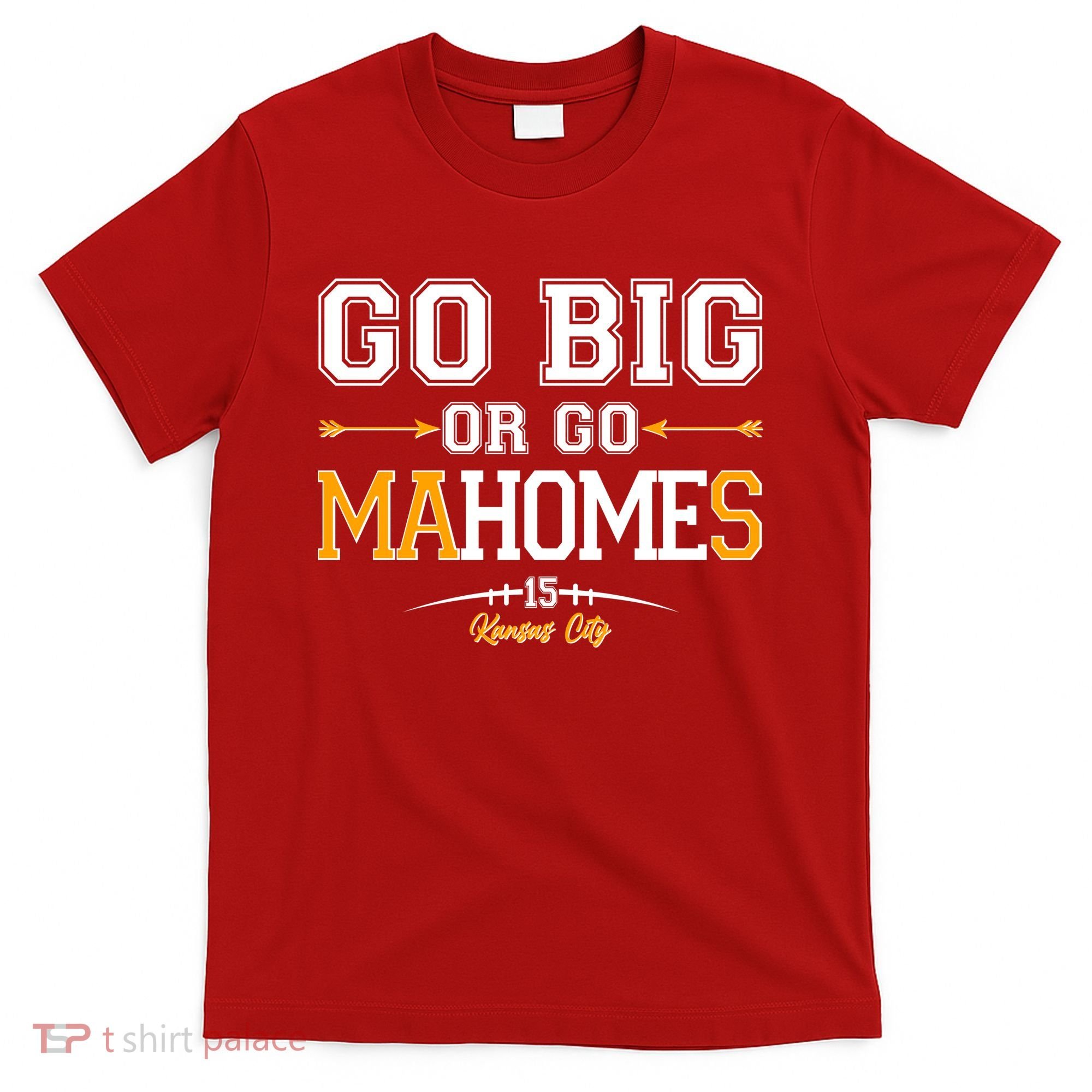 Go Big Or Go Ma-HOME-s Kansas City Football No 15 T-Shirt
