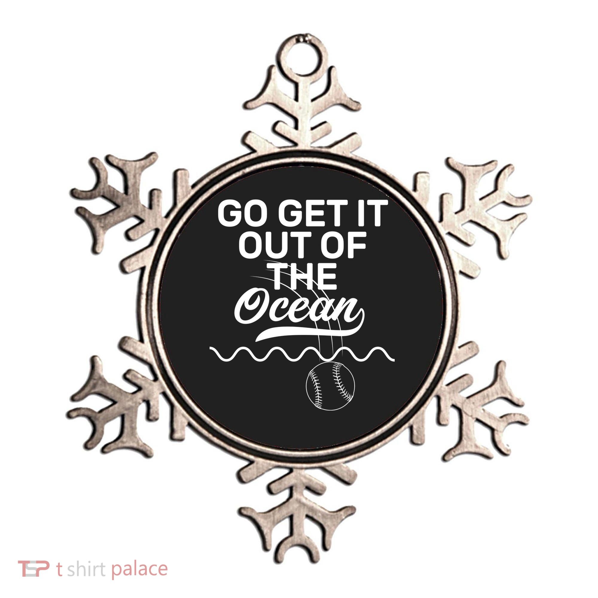 Go Get It Out Of The Ocean Ornament