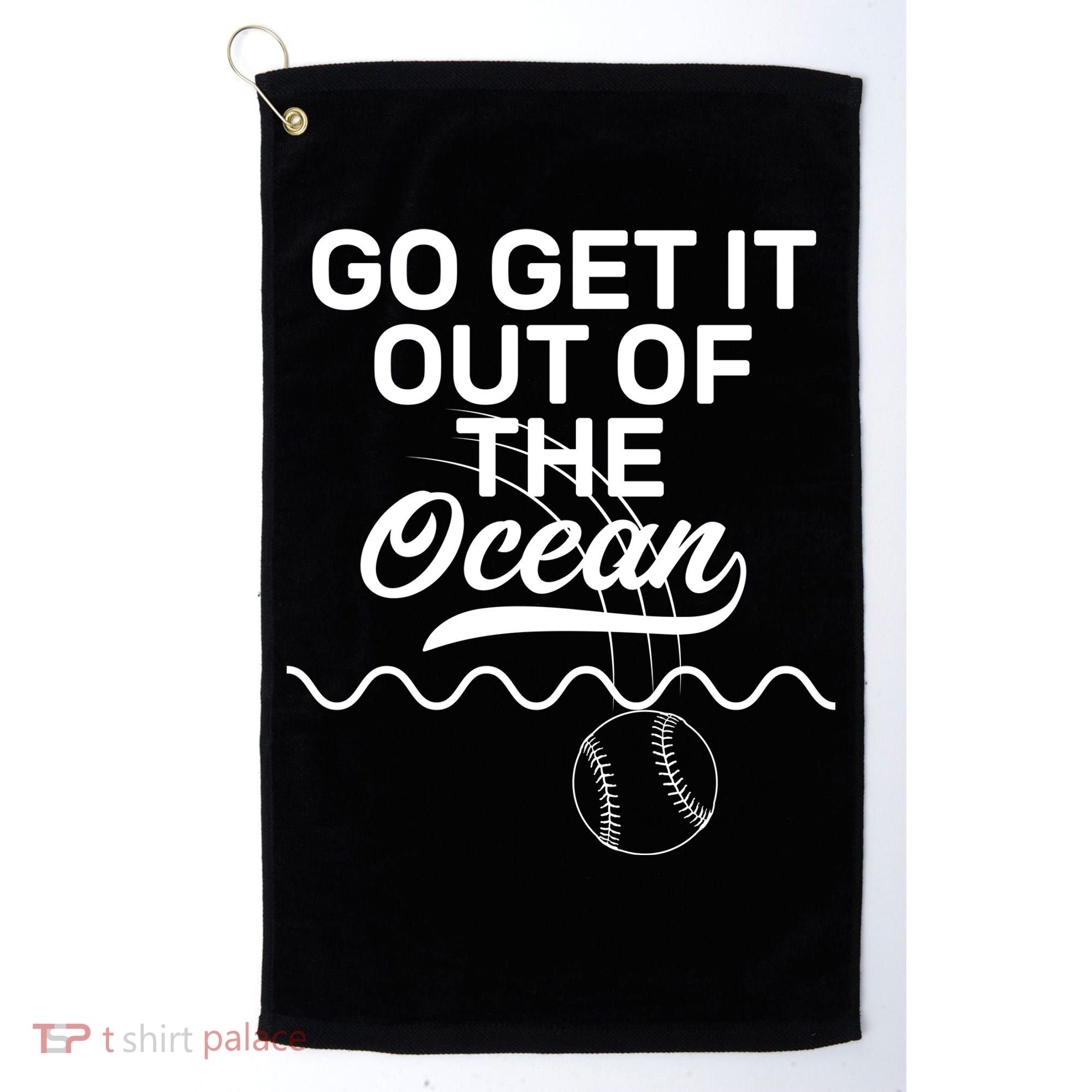 Go Get It Out Of The Ocean Golf Towel