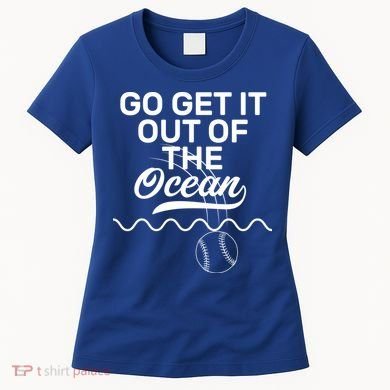 Go Get It Out Of The Ocean Women's T-Shirt